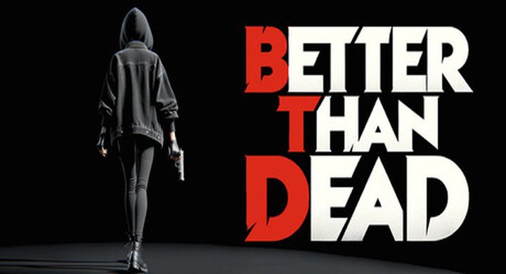 胜过死亡 Better Than Dead Build.23200060 容量10.1GB 官方简体中文 支持键盘.鼠标 -下载-游戏本体-绿色免安装-解压即玩~